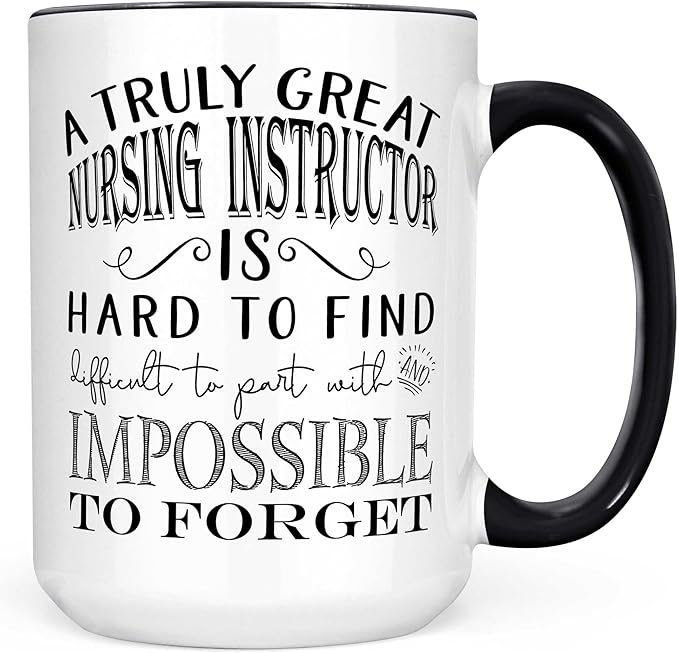 Nursing Instructor Gifts - A Truly Great Nursing Instructor is Hard to Find Coffee Mug, Best Clinical Nurse Educator Retirement Present, Professor Thank You Appreciation Cup - 15oz White/Black