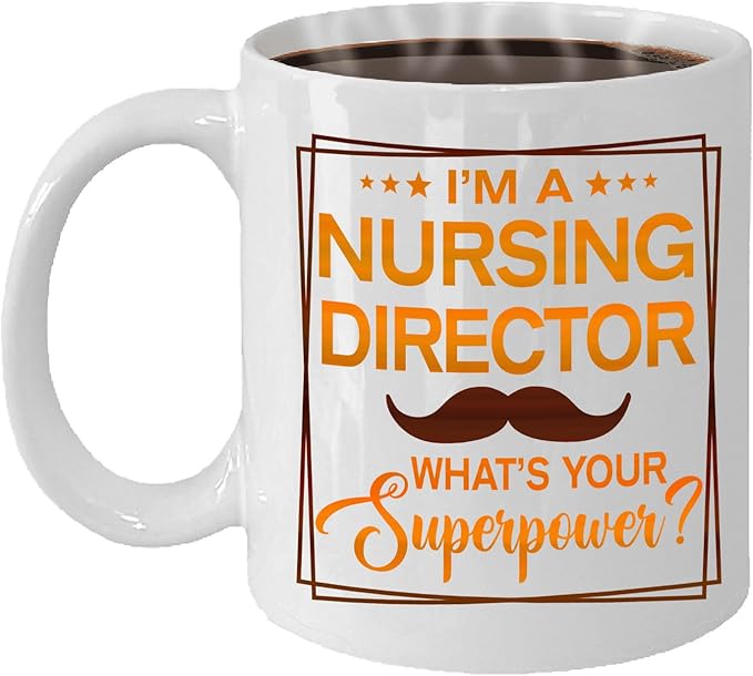 Nursing Director Coffee Mug - Funny Nursing Director Gift - 11oz White Ceramic Cup for Work Office, Coworker, Birthday, Christmas, Retirement