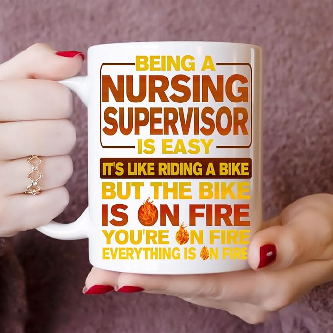 11oz Nursing Supervisor Mug - Funny Nursing Supervisor Gift, Humor Ceramic Coffee Mug Being A Nursing Supervisor Is Easy, Like Riding A Bike On Fire - Unique 11oz Cup for Nursing Supervisor Pros