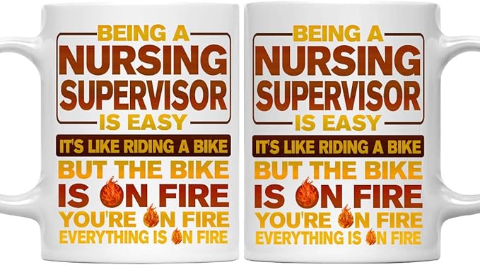 11oz Nursing Supervisor Mug - Funny Nursing Supervisor Gift, Humor Ceramic Coffee Mug Being A Nursing Supervisor Is Easy, Like Riding A Bike On Fire - Unique 11oz Cup for Nursing Supervisor Pros