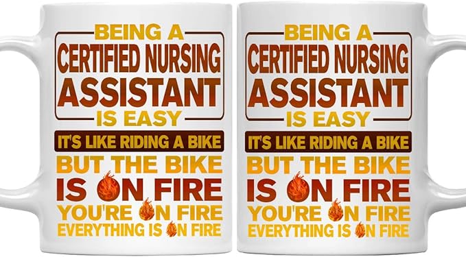 Certified Nursing Assistant Mug, Certified Nursing Assistant Gift, Ceramic Coffee Mug Being A Certified Nursing Assistant Is Easy, Like Riding A Bike On Fire, 11oz Cup for Certified Nursing Assistant